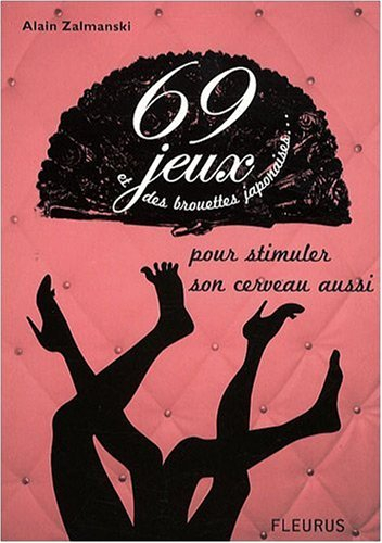 69 jeux et des brouettes japonaises... pour stimuler son cerveau aussi
