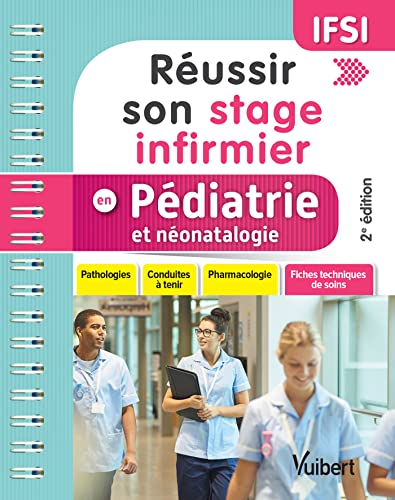 Réussir son stage infirmier en pédiatrie et néonatalogie : pathologies, conduites à tenir, pharmacol