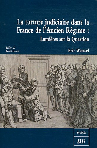 La torture judiciaire dans la France de l'Ancien régime : lumières sur la question