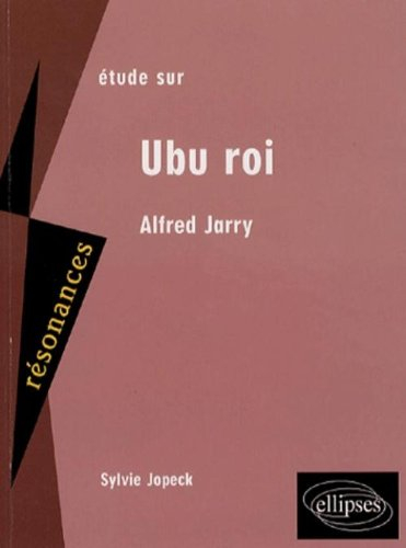 Etude sur Alfred Jarry, Ubu roi