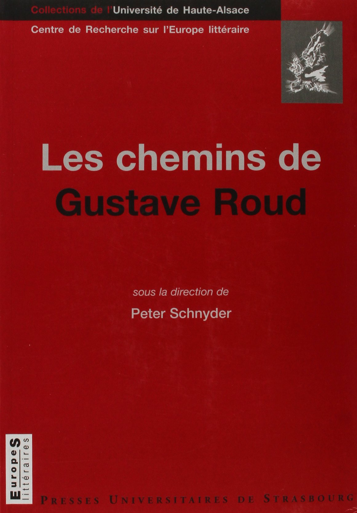 Les chemins de Gustave Roud : avec des textes inédits de Gustave Roud et Pierre-Alain Tâche