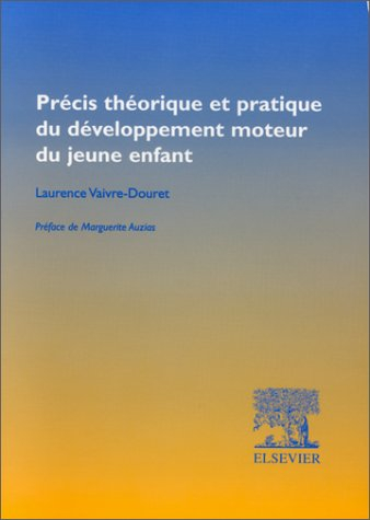 Précis théorique et pratique du développement moteur du jeune enfant : normes et dispersions