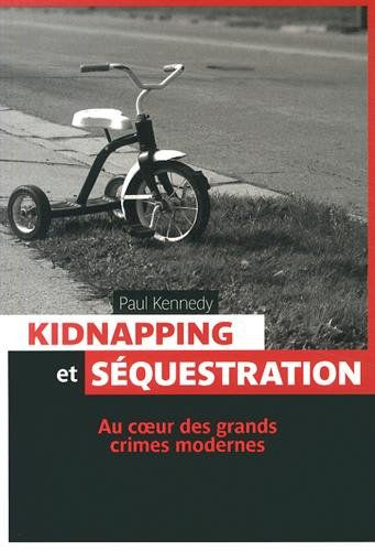 Kidnapping et séquestration : au coeur des grands crimes modernes