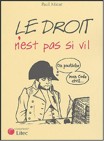 Le droit n'est pas si vil : pastiche du code civil