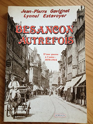 Besançon : d'une guerre à l'autre, 1870-1914