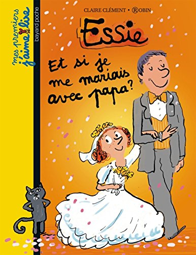 Essie. Vol. 9. Et si je me mariais avec papa ?