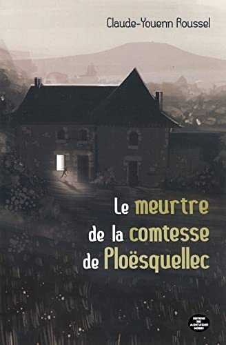Le meurtre de la comtesse de Ploësquellec : monts d'Arrée, 1876