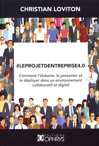 #Leprojetd'entreprise4.0 : comment l'élaborer, le présenter et le déployer dans un environnement col