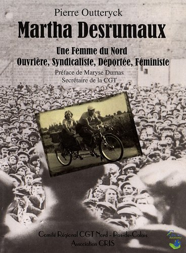 Martha Desrumaux : une femme du Nord, ouvrière, syndicaliste, déportée, féministe