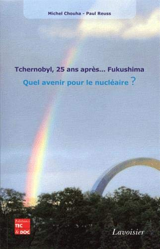 Tchernobyl, 25 ans après... Fukushima : quel avenir pour le nucléaire ?