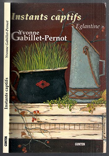 Instants captifs : Eglantine