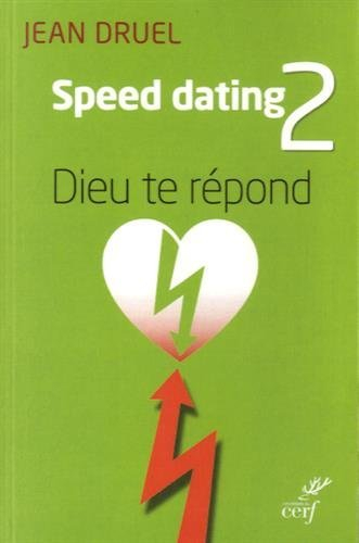 Speed-dating. Vol. 2. Dieu te répond