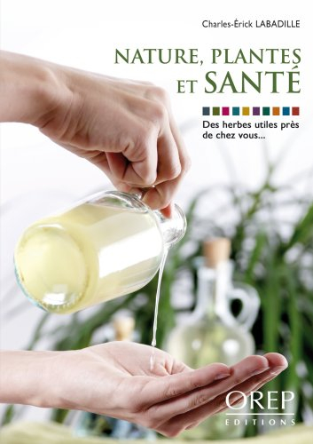 Nature, plantes et santé : des herbes utiles près de chez vous...