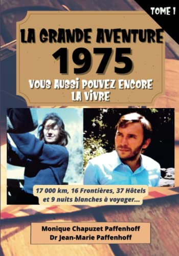 La Grande Aventure 1975: Vous aussi pouvez encore la vivre | Une histoire vraie de voyage et de péri