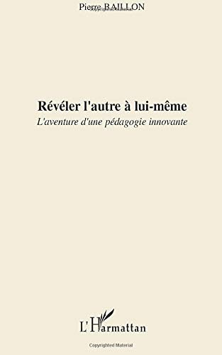 Révéler l'autre à lui-même : l'aventure d'une pédagogie innovante
