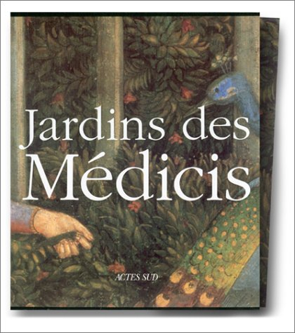 jardins des medicis : jardins des palais et des villas dans la toscane du quattrocento