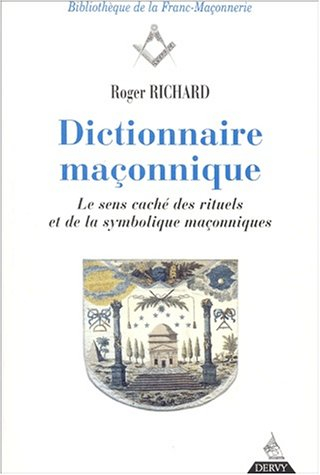 Dictionnaire maçonnique : le sens caché des rituels et de la symbolique maçonnique