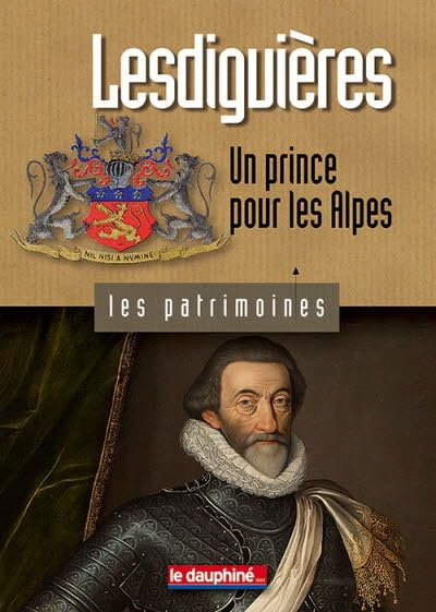 Lesdiguières : un prince pour les Alpes