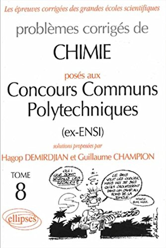 Problèmes corrigés de chimie posés aux concours communs polytechniques (ex-ENSI). Vol. 8. 2000-2001