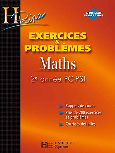 Maths, 2e année PC-PSI : exercices et problèmes : rappels de cours, plus de 200 exercices et problèm