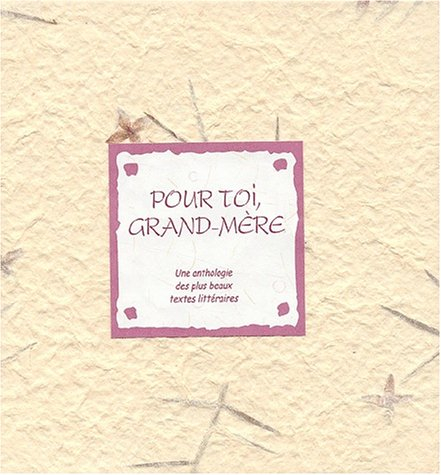 Pour toi grand-mère : une anthologie des plus beaux textes littéraires