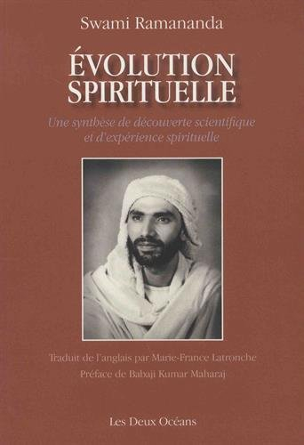 Evolution spirituelle : une synthèse de découverte scientifique et d'expérience spirituelle
