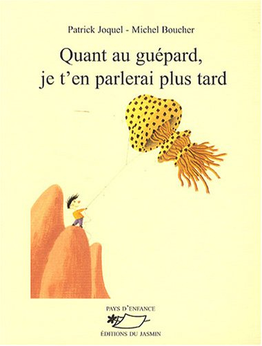 Quant au guépard, je t'en parlerai plus tard