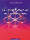 Alchimie cellulaire par le corps de la terre : thérapie du troisième millénaire