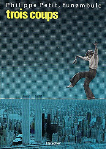 Trois coups : Philippe Petit funambule
