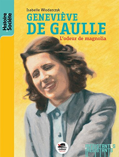 geneviève de gaulle : l'odeur de magnolia