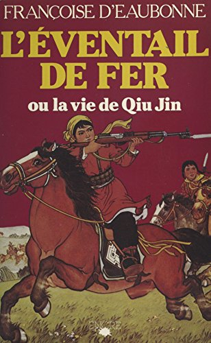 L'Eventail de fer ou la Vie de Qiu Jin