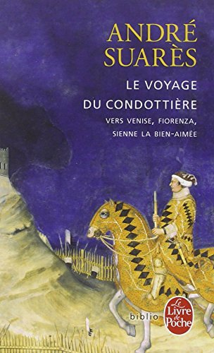 Le voyage du Condottière : vers Venise, Fiorenza, Sienne la bien-aimée