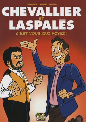 Chevallier et Laspalès. Vol. 1. C'est vous qui voyez !