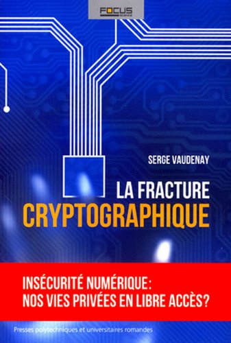 La fracture cryptographique : insécurité numérique : nos vies privées en libre accès ?