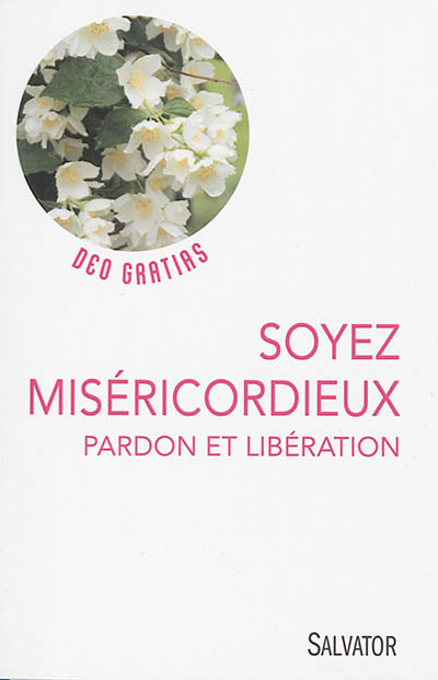 Soyez miséricordieux : pardon et libération