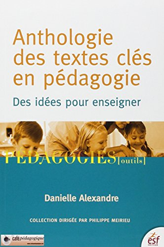 Anthologie des textes clés en pédagogie : des idées pour enseigner