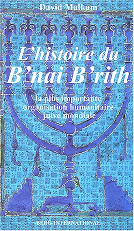 L'histoire du B'nai B'rith : la plus importante organisation humanitaire juive mondiale