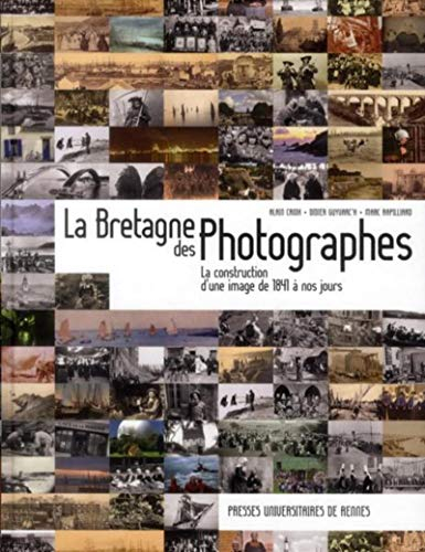 La Bretagne des photographes : la construction d'une image de 1841 à nos jours