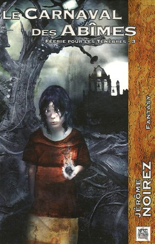 Féerie pour les ténèbres. Vol. 3. Le carnaval des abîmes