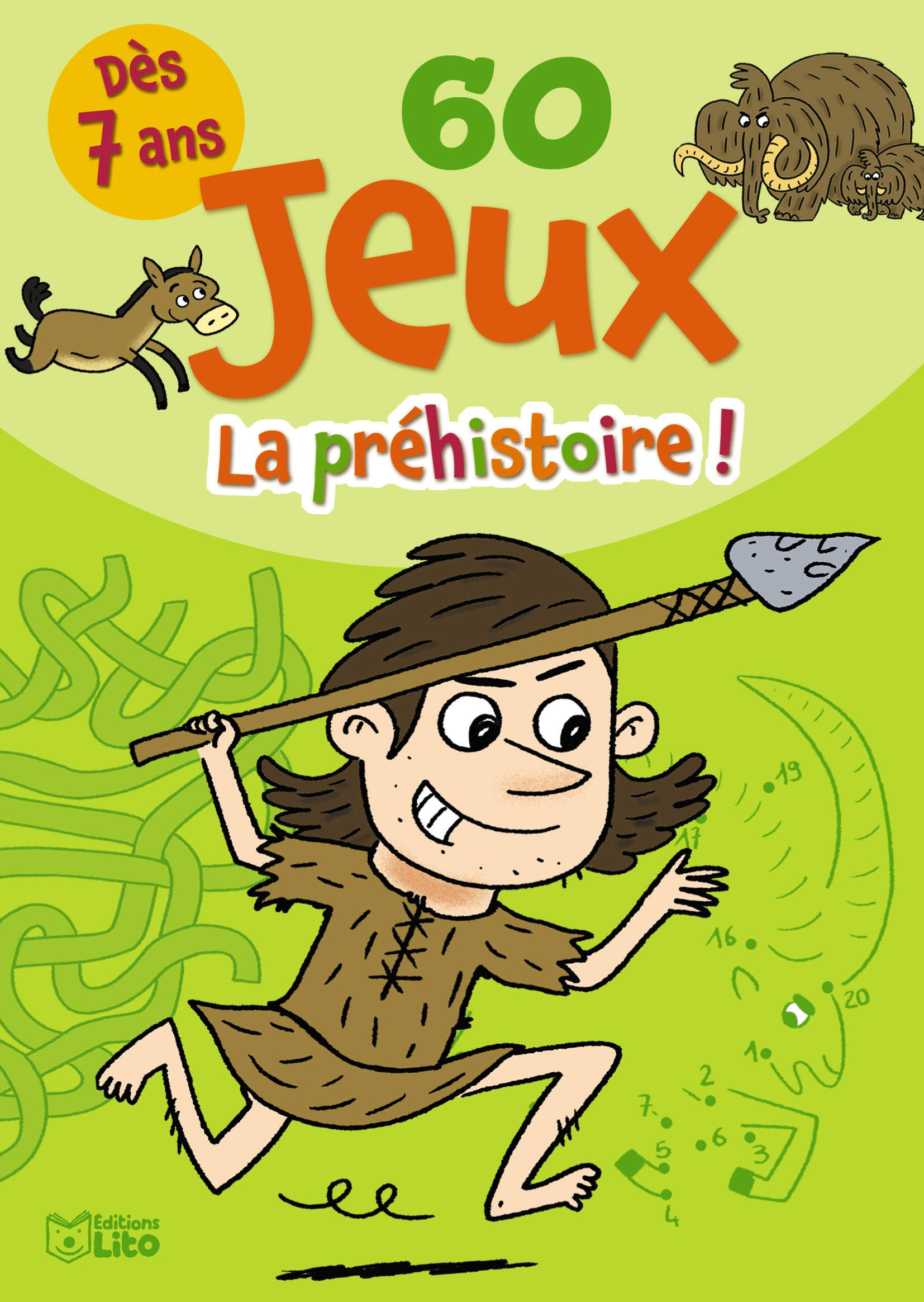 60 jeux : la préhistoire ! : dès 7 ans