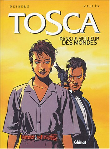 Tosca. Vol. 3. Dans le meilleur des mondes