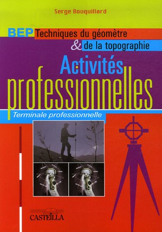 Activités professionnelles, terminale professionnelle BEP techniques du géomètre et de la topographi