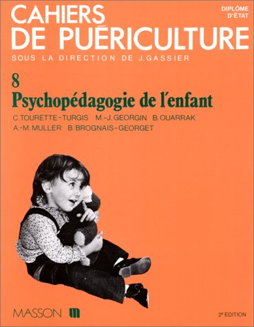 Cahiers de puériculture. Vol. 8. Psychopédagogie de l'enfant