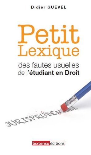 Petit lexique des fautes usuelles de l'étudiant en droit : vade-mecum de l'étudiant, spécialement en