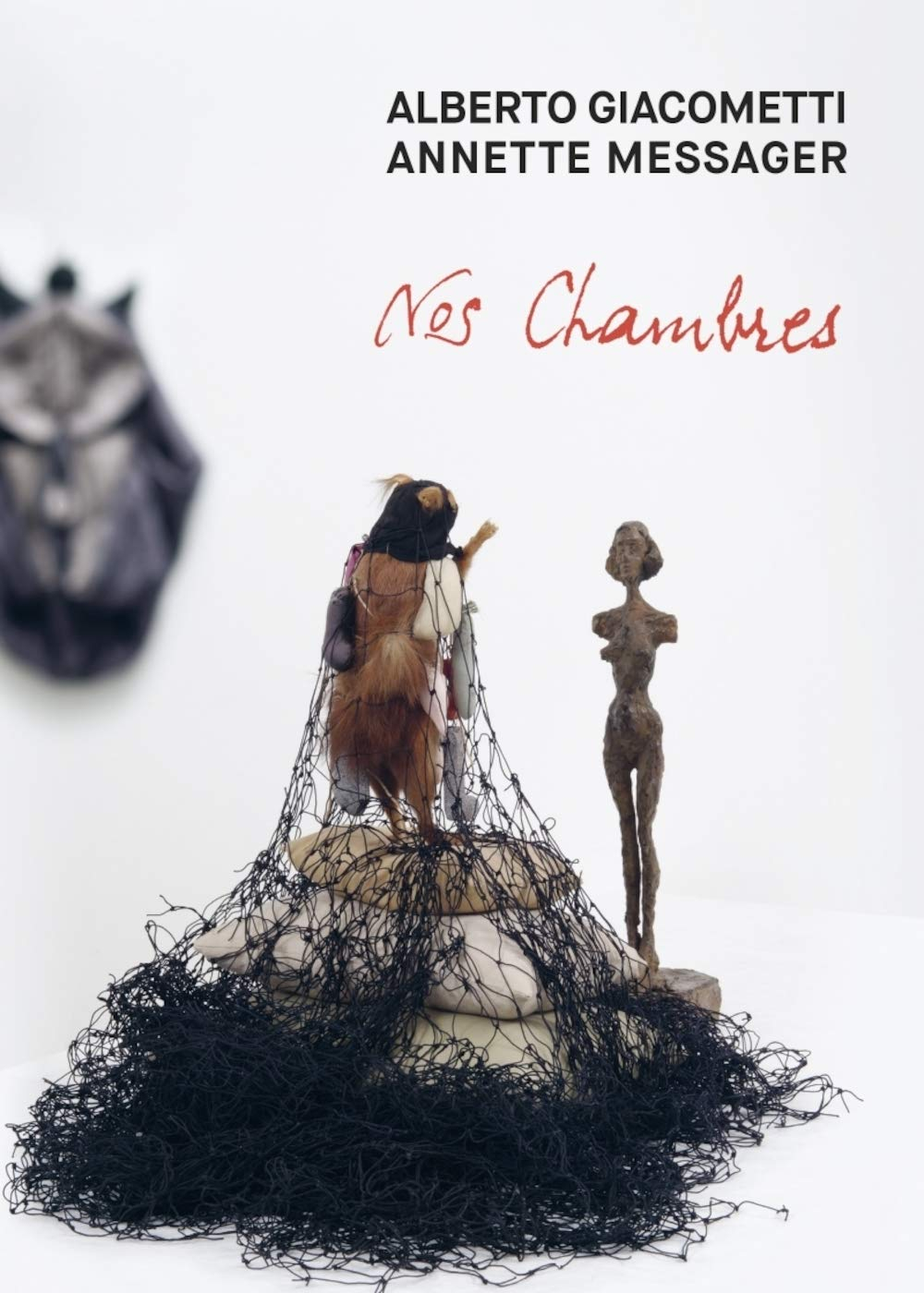 Alberto Giacometti, Annette Messager : nos chambres