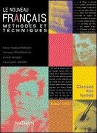 Le nouveau français, méthodes et techniques : classes des lycées