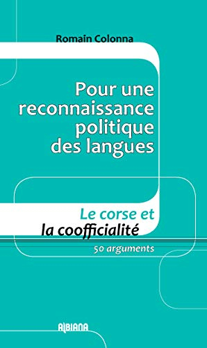 Pour une reconnaissance politique des langues : le corse et la coofficialité : 50 arguments