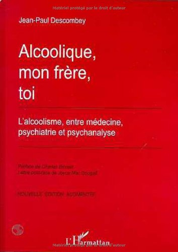 Alcoolique, mon frère, toi : l'alcoolisme, entre médecine, psychiatrie et psychanalyse