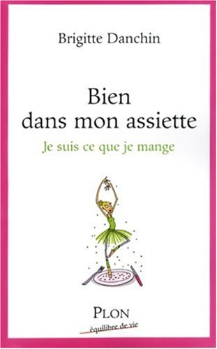 Bien dans mon assiette : je suis ce que je mange