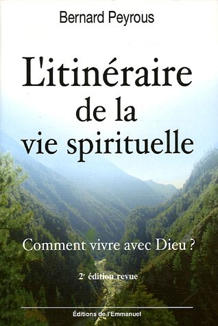 l'itinéraire de la vie spirituelle : comment vivre avec dieu ?